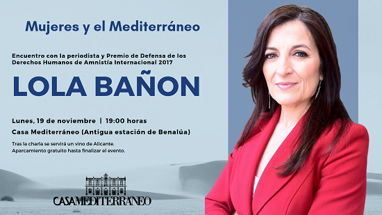 Casa Mediterráneo inaugura el ciclo “Mujeres y el Mediterráneo” con la periodista Lola Bañon