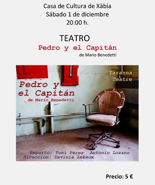 Los aficionados al teatro disfrutarán este sábado en Xàbia de la obra “Pedro y el capitán” de Mario Benedetti