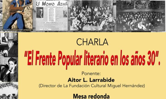 Esta tarde se celebra una charla sobre el Frente Popular Literario de la Segunda República y una mesa redonda en el ateneo viento del pueblo de Orihuela
