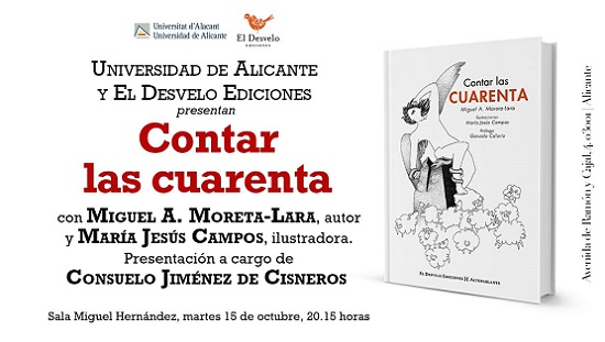La obra CONTAR LAS CUARENTA de Miguel A. Moreta-Lara se presenta este martes en la Sede Universidad de Alicante