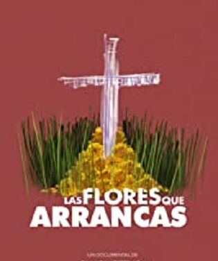 Las películas “LAS FLORES QUE ARRANCAS” y “SIETE LEGUAS” este jueves en el Teatre Arniches