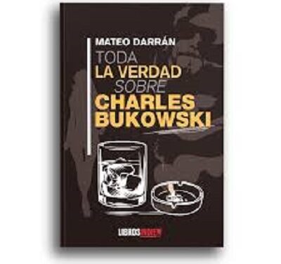Cuando descubres al verdadero Bukowski en la última novela de Mateo Darrán