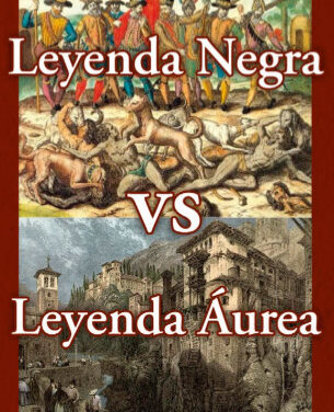 Leyenda Negra Vs. Leyenda Áurea. Contrastes y balances