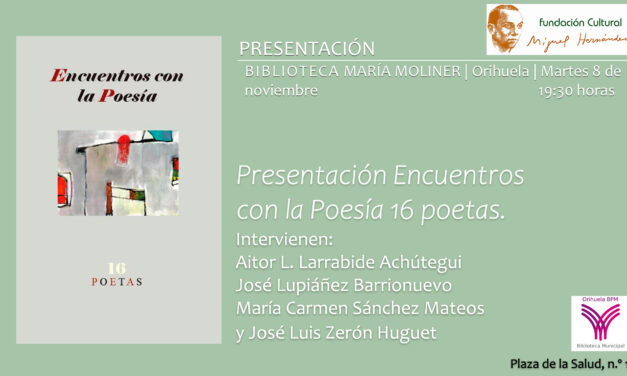 Aquest dimarts es presentarà a Oriola el llibre «Encuentros con la poesía. 16 Poetas» a la Biblioteca Pública María Moliner