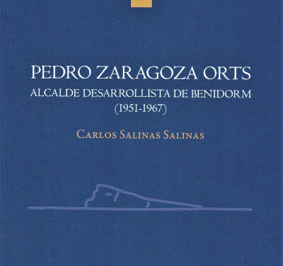 Presentación del libro «Pedro Zaragoza Orts Alcalde desarrollista de Benidorm (1951-1967)», de Carlos Salinas Salinas, Doctor Historia Contemporánea