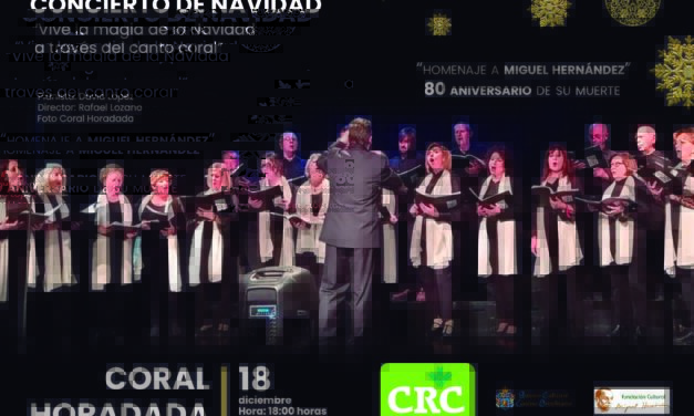 Este domimgo  la Coral Horadada ofrecerá en el Casino Orcelitano un concierto de Navidad en homenaje a Miguel Hernández por el 80 aniversario de su muerte
