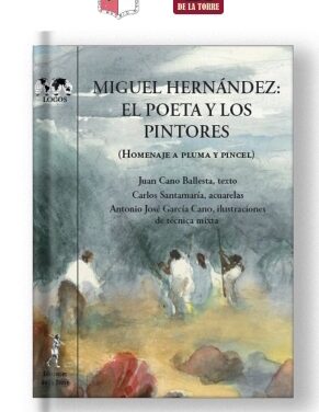 Este viernes se presentó  en Madrid “MIGUEL HERNÁNDEZ: EL POETA Y LOS PINTORES”, último libro de Juan Cano Ballesta