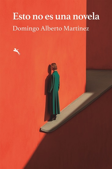 “Esto no es una novela” de Domingo Alberto Martínez