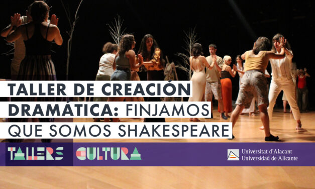 Taller de Creació Dramàtica: Fingim que som Shakespeare a la Universitat d’Alacant