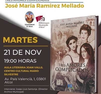 Alcoi acollirà la presentació del llibre «Tres amores complicados» de José M.ª Ramírez