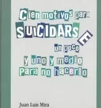 Presentación de “100 motivos para suicidarse un poco y uno y medio para no hacerlo” de Juan Luis Mira