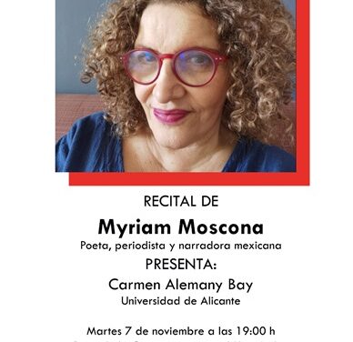La poeta, periodista y narradora mexicana  Myriam  Moscona ofrecerá un recital poético en la Casa Museo de Miguel Hernández el próximo martes