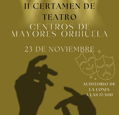 El Auditorio de La Lonja de Orihuela acoge el 23 de noviembre el II Certamen de Teatro de Centros de Mayores