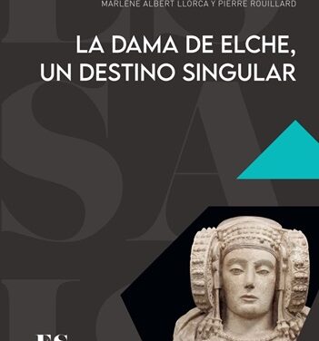 El Instituto Gil-Albert presenta en Alicante el libro de la Casa de Velázquez La Dama de Elche, un destino singular