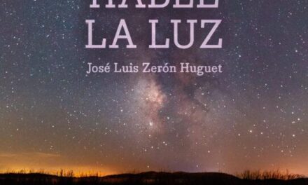 HABLE LA LUZ. José Luis Zerón Huguet
