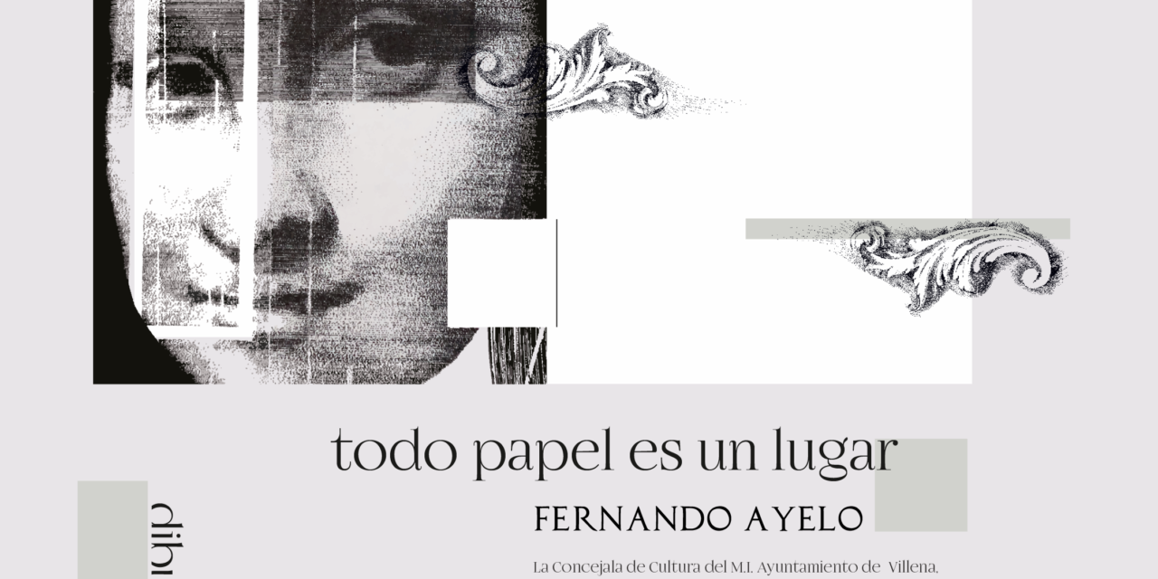 Exposición “Todo papel es un lugar” del artista Fernando Ayelo en la Casa de Cultura de Villena