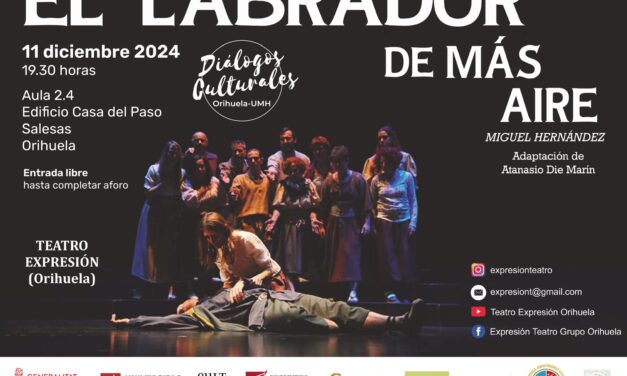 Este miércoles el Grupo de Teatro expresión representará “EL LABRADOR DE MÁS AIRE” de Miguel Hernández en Orihuela 