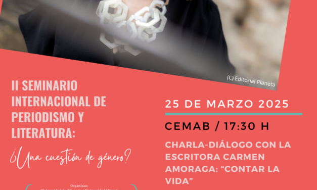La escritora Carmen Amoraga, Premio Nadal y finalista del Premio Planeta, clausura el II Seminario Internacional de Periodismo y Literatura del CeMaB y la UMH