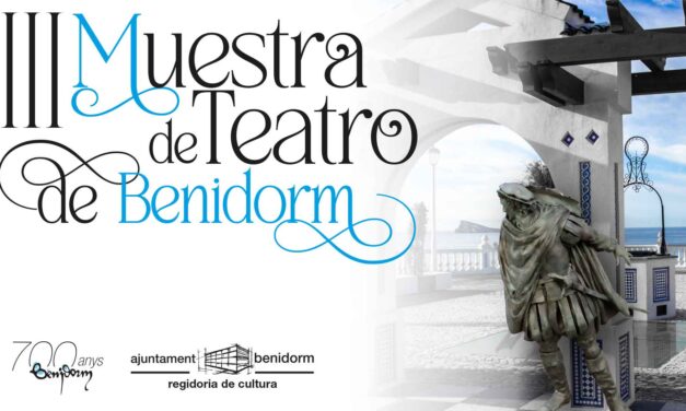 Benidorm presenta su III Muestra de Teatro, que trae a la ciudad cinco representaciones de compañías profesionales y amateurs