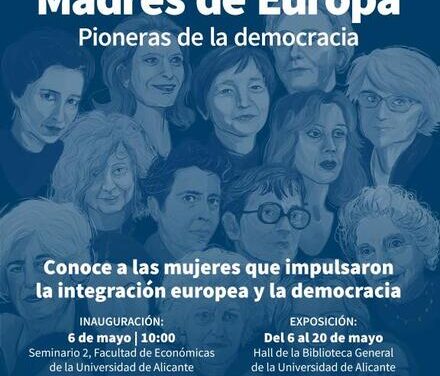 La Universidad de Alicante inaugura la exposición «Madres de Europa. Pioneras de la democracia»