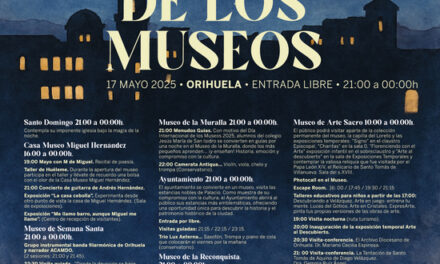 Cultura Orihuela celebra «La Noche de los Museos» este sábado 17 de mayo 