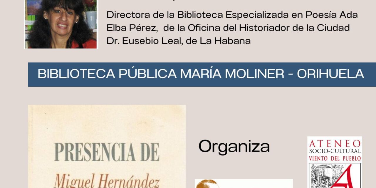Este próximo martes la bibliotecaria cubana Concepción Allende Vasallo hablará en Orihuela de las huellas de Miguel Hernández en Cuba