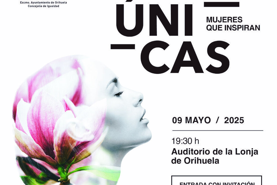 Orihuela celebra el 9 de mayo la ‘Gala Únicas 2025’ para reconocer y visibilizar el talento femenino del municipio