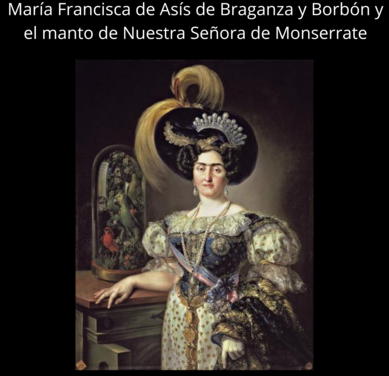 El MUSEO DIOCESANO acoge la exposición temporal  “EL LEGADO DE UNA INFANTA. MARÍA FRANCISCA DE ASIS DE BRAGANZA Y BORBÓN Y EL MANTO DE NUESTRA SEÑORA DE MONSERRATE”