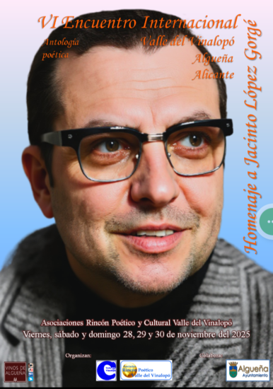 VI Encuentro Internacional Valle del Vinalopó “Algueña-Alicante”. Asociaciones Rincón Poético y Cultural Valle del Vinalopó