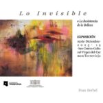 El Centro Cultural Virgen el Carmen de Torrevieja acoge ‘LO INVISIBLE O LA RESISTENCIA DE LA BELLEZA’, la nueva exposición del artista Fran Berbel
