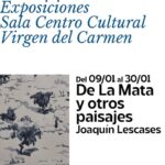 El viernes 16 de enero, a las 20 h., se inaugura en el CENTRO CULTURAL VIRGEN DEL CARMEN la exposición pictórica de JOAQUÍN LESCASES “DE LA MATA Y OTROS PAISAJES”