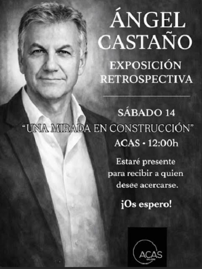 Exposición retrospectiva del artista ilicitano Ángel Castaño: “Una mirada en construcción” en ACAS