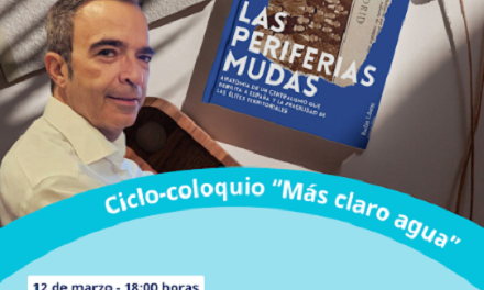 Presentación del libro “Las periferias mudas” de Salvador Enguix en la sexta sesión del ciclo-coloquio “Más claro agua”