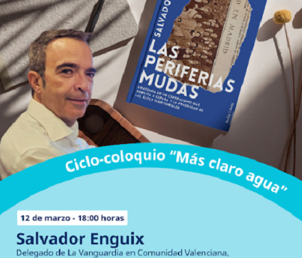 Presentación del libro “Las periferias mudas” de Salvador Enguix en la sexta sesión del ciclo-coloquio “Más claro agua”