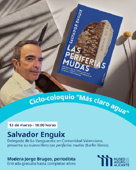 Presentación del libro “Las periferias mudas” de Salvador Enguix en la sexta sesión del ciclo-coloquio “Más claro agua”