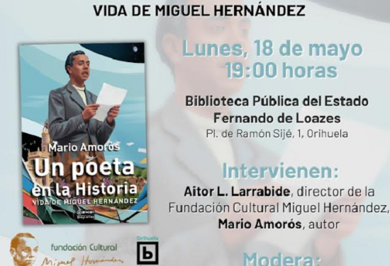 Este próximo lunes se presentará en Orihuela la nueva biografía sobre Miguel Hernández escrita por el historiador Mario Amorós