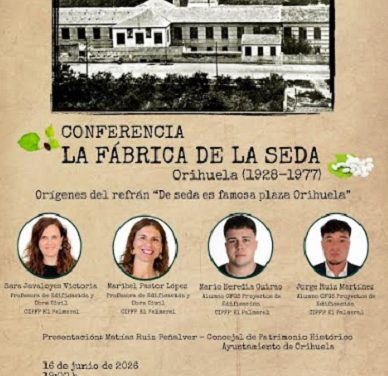 Patrimonio Histórico recupera la memoria de la antigua Fábrica de la Seda de Orihuela con una conferencia sobre su legado industrial